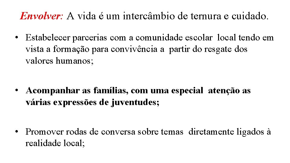 Envolver: A vida é um intercâmbio de ternura e cuidado. • Estabelecer parcerias com Envolver: A vida é um intercâmbio de ternura e cuidado. • Estabelecer parcerias com