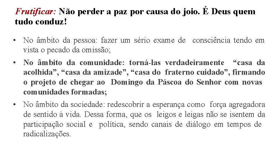 Frutificar: Não perder a paz por causa do joio. É Deus quem tudo conduz! Frutificar: Não perder a paz por causa do joio. É Deus quem tudo conduz!
