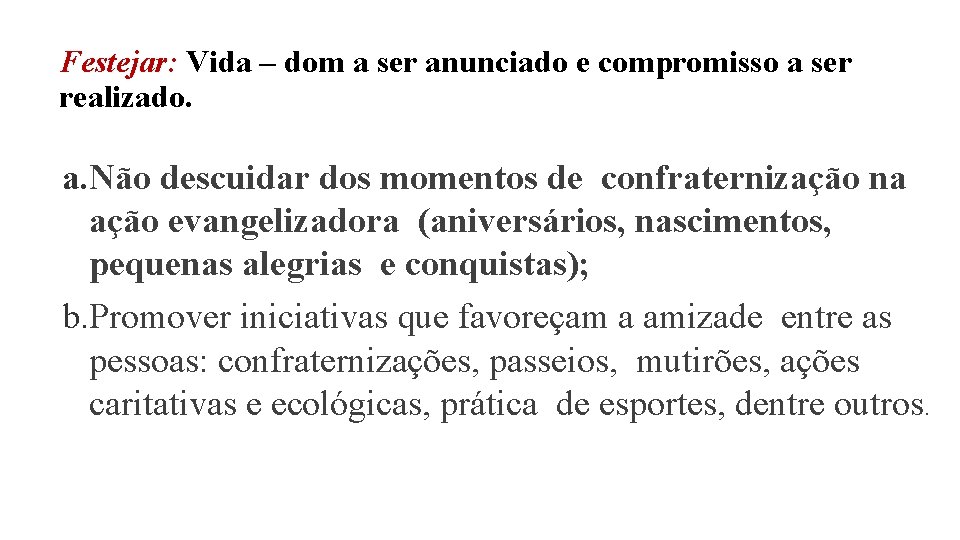 Festejar: Vida – dom a ser anunciado e compromisso a ser realizado. a. Não Festejar: Vida – dom a ser anunciado e compromisso a ser realizado. a. Não