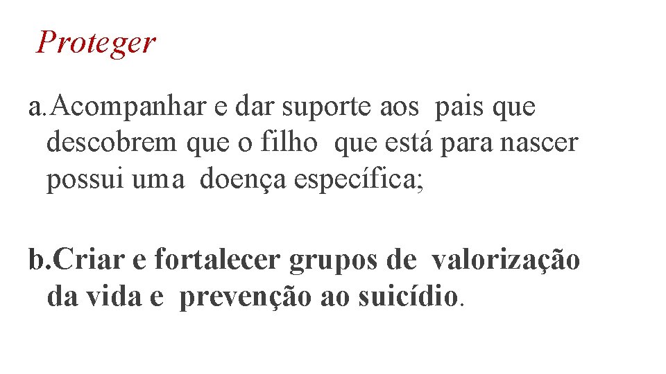 Proteger a. Acompanhar e dar suporte aos pais que descobrem que o filho que Proteger a. Acompanhar e dar suporte aos pais que descobrem que o filho que