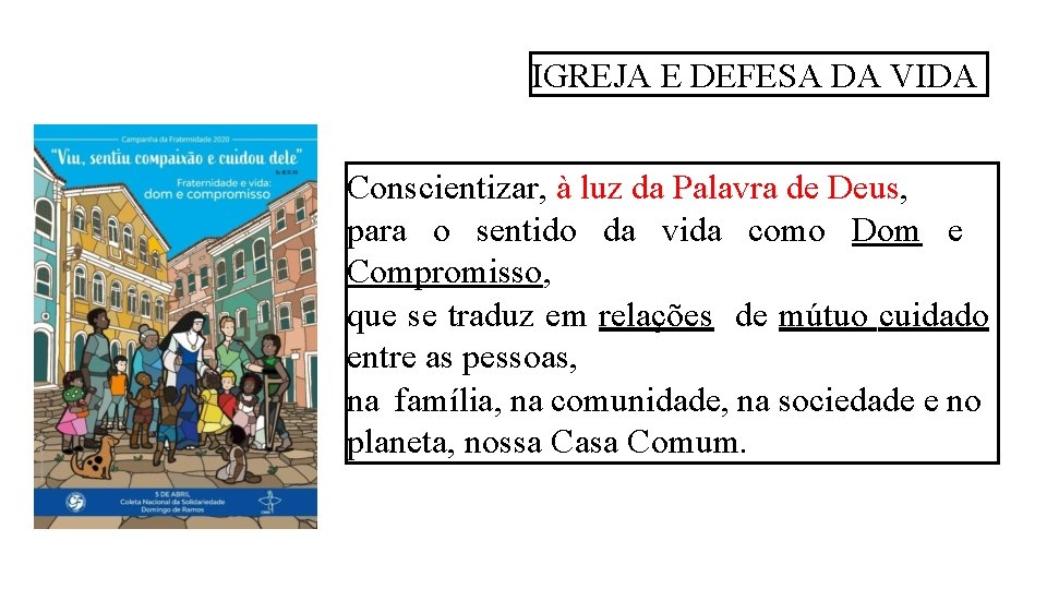 IGREJA E DEFESA DA VIDA Conscientizar, à luz da Palavra de Deus, para o IGREJA E DEFESA DA VIDA Conscientizar, à luz da Palavra de Deus, para o