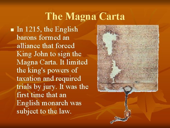 The Magna Carta n In 1215, the English barons formed an alliance that forced