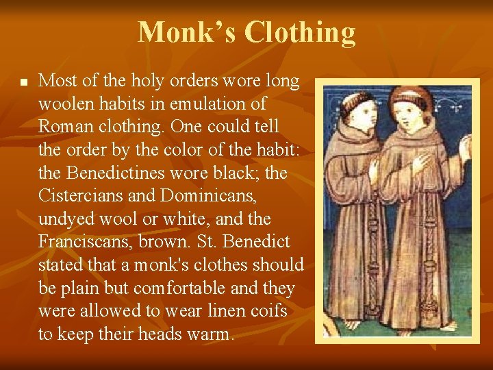 Monk’s Clothing n Most of the holy orders wore long woolen habits in emulation