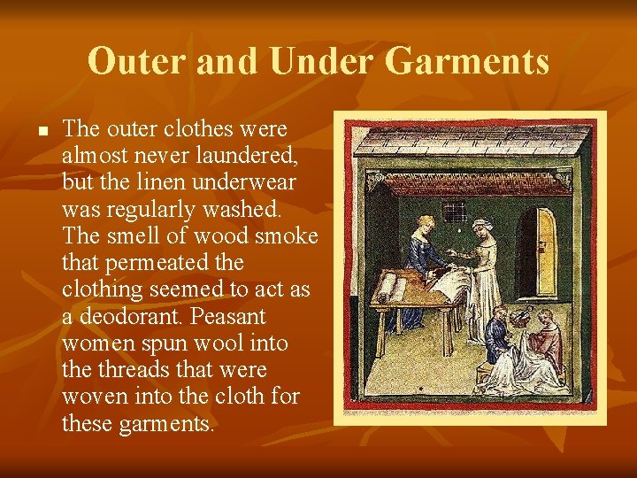 Outer and Under Garments n The outer clothes were almost never laundered, but the
