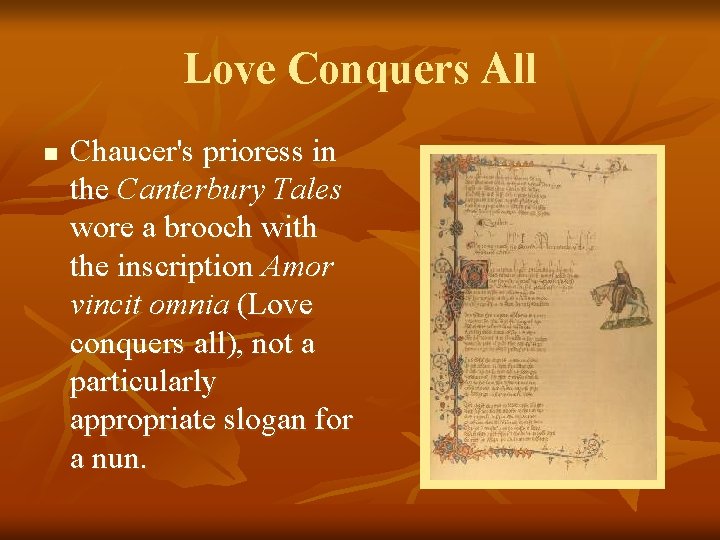 Love Conquers All n Chaucer's prioress in the Canterbury Tales wore a brooch with