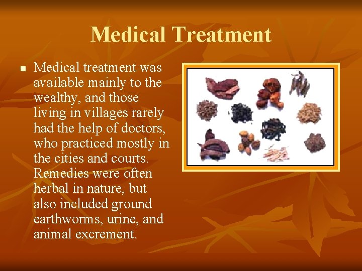 Medical Treatment n Medical treatment was available mainly to the wealthy, and those living