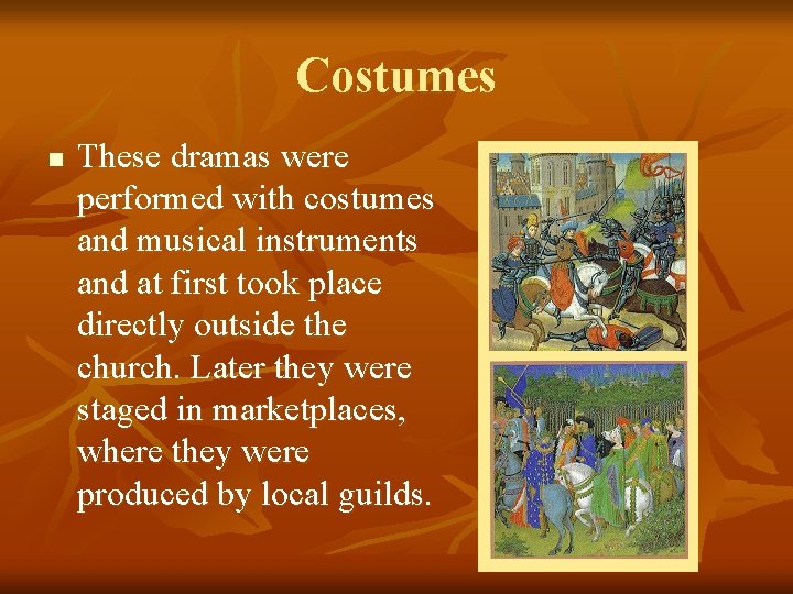 Costumes n These dramas were performed with costumes and musical instruments and at first