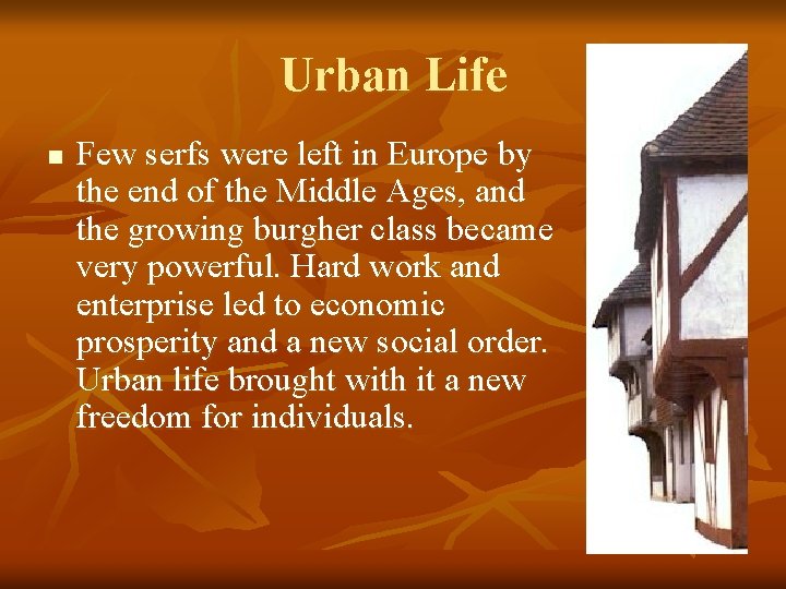 Urban Life n Few serfs were left in Europe by the end of the