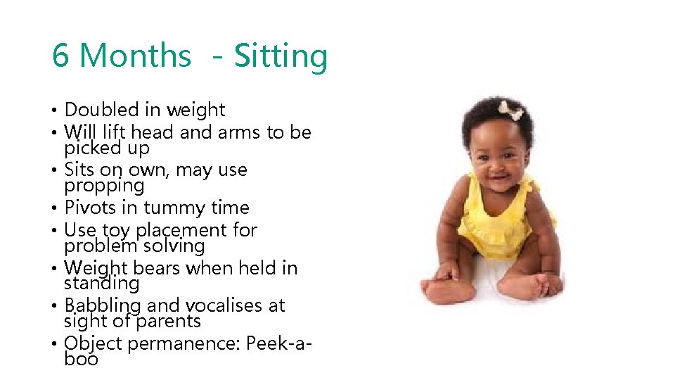 6 Months - Sitting • Doubled in weight • Will lift head and arms