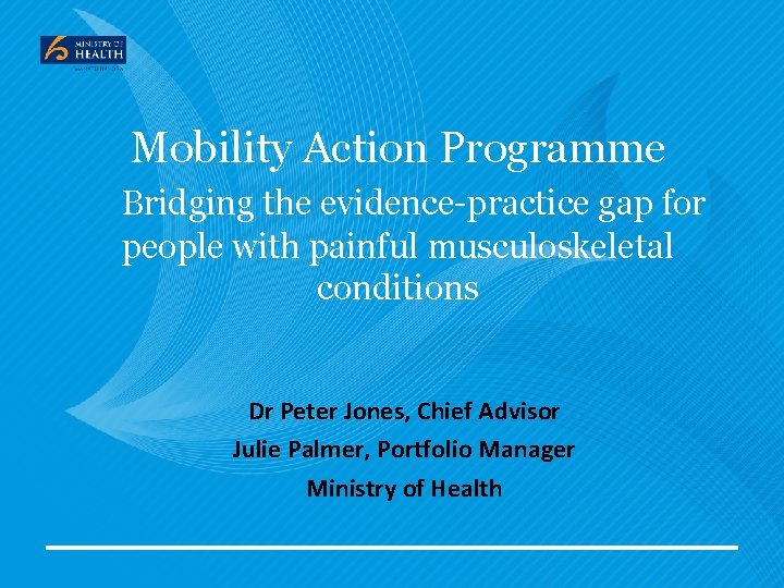 Mobility Action Programme Bridging the evidence-practice gap for people with painful musculoskeletal conditions Dr