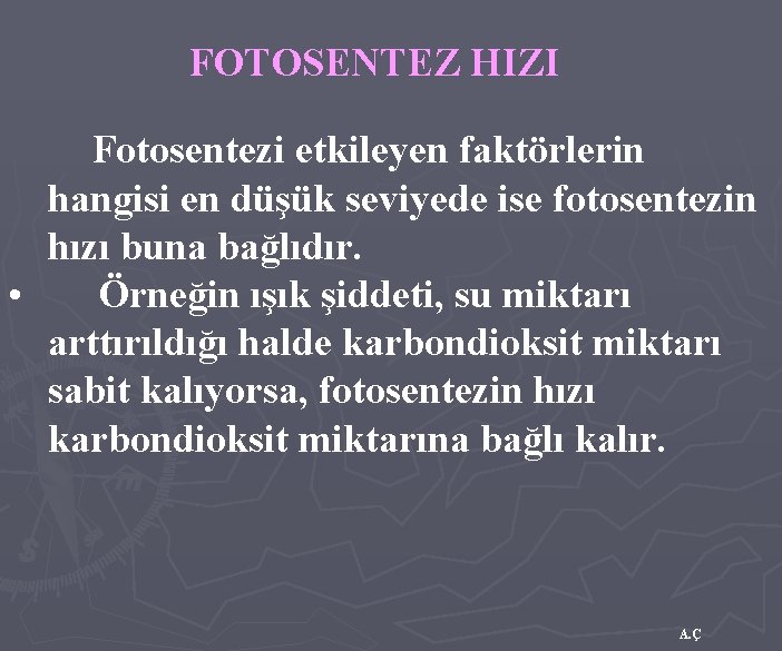 FOTOSENTEZ HIZI Fotosentezi etkileyen faktörlerin hangisi en düşük seviyede ise fotosentezin hızı buna bağlıdır.