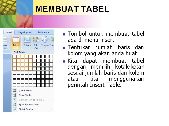 MEMBUAT TABEL n n n Tombol untuk membuat tabel ada di menu insert Tentukan