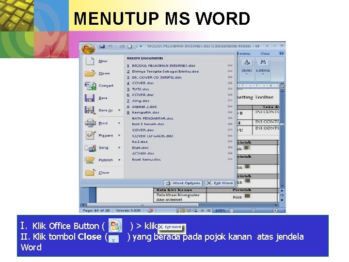MENUTUP MS WORD I. Klik Office Button ( II. Klik tombol Close ( Word