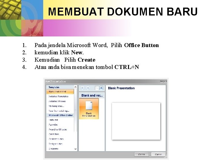 MEMBUAT DOKUMEN BARU 1. 2. 3. 4. Pada jendela Microsoft Word, Pilih Office Button