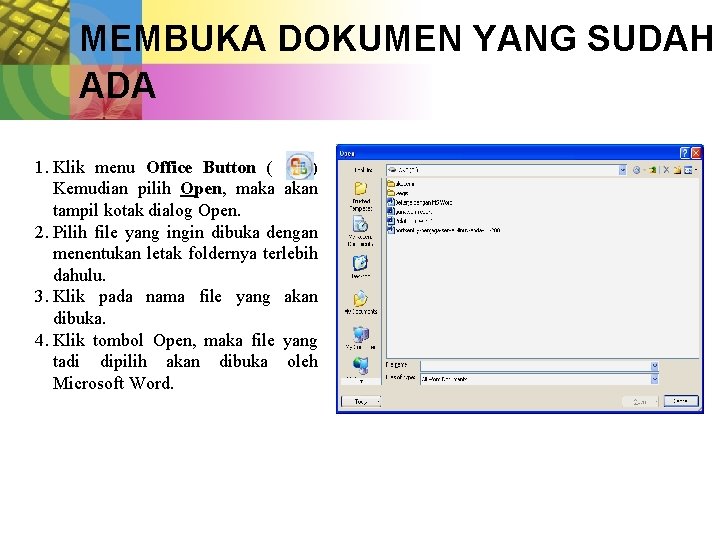 MEMBUKA DOKUMEN YANG SUDAH ADA 1. Klik menu Office Button ( ) Kemudian pilih