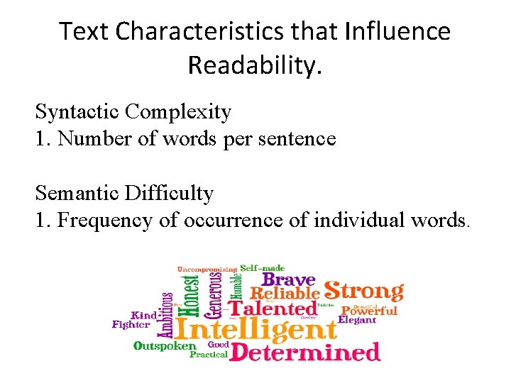 Text Characteristics that Influence Readability. Syntactic Complexity 1. Number of words per sentence Semantic