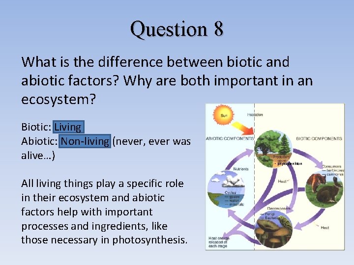 Question 8 What is the difference between biotic and abiotic factors? Why are both Question 8 What is the difference between biotic and abiotic factors? Why are both