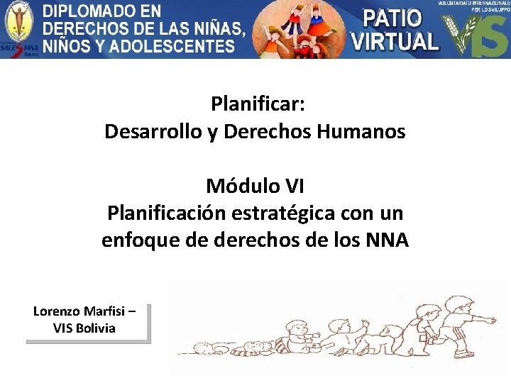 Planificar: Desarrollo y Derechos Humanos Módulo VI Planificación estratégica con un enfoque de derechos