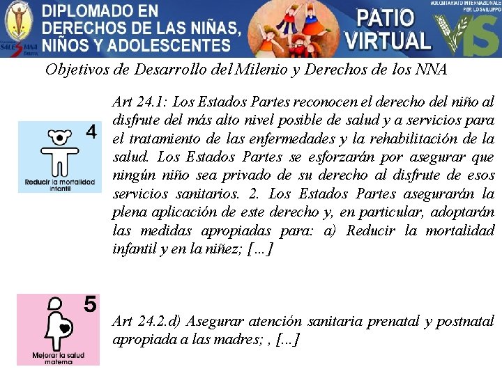 Objetivos de Desarrollo del Milenio y Derechos de los NNA Art 24. 1: Los