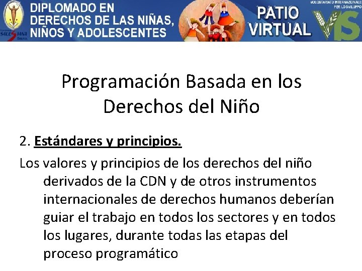 Programación Basada en los Derechos del Niño 2. Estándares y principios. Los valores y