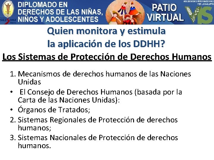 Quien monitora y estimula la aplicación de los DDHH? Los Sistemas de Protección de