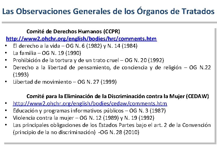 Las Observaciones Generales de los Órganos de Tratados Comité de Derechos Humanos (CCPR) http: