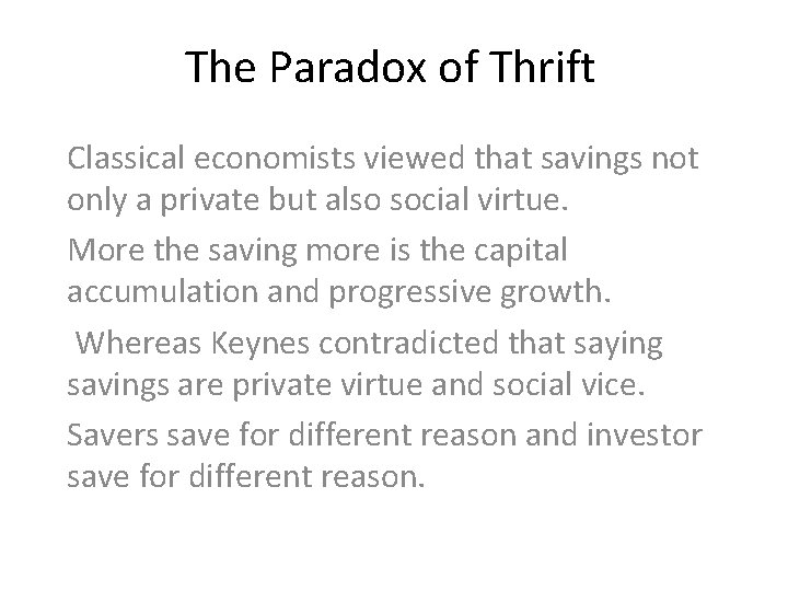 The Paradox of Thrift Classical economists viewed that savings not only a private but