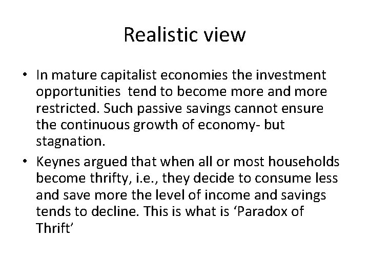 Realistic view • In mature capitalist economies the investment opportunities tend to become more