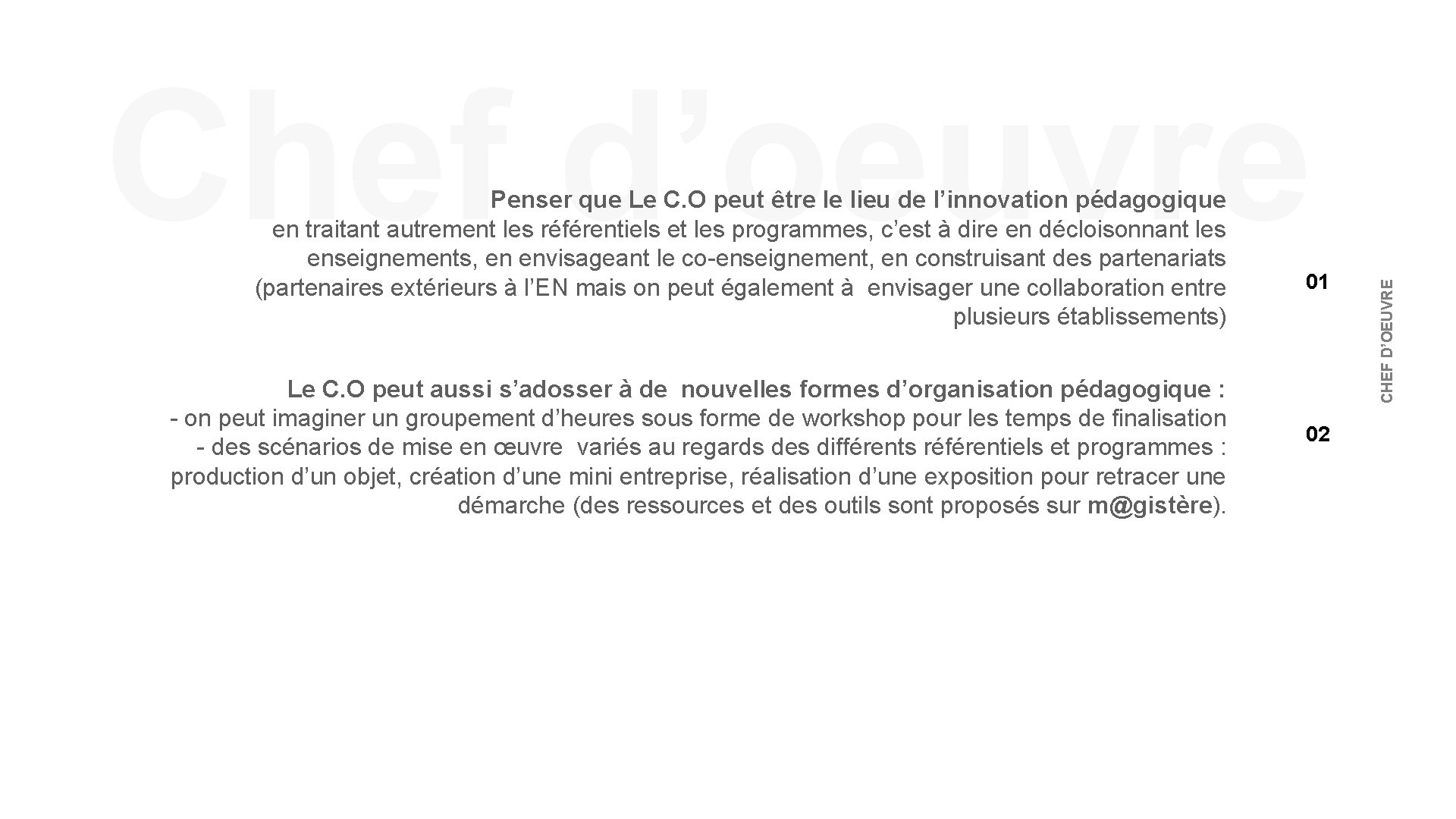 Le C. O peut aussi s’adosser à de nouvelles formes d’organisation pédagogique : -