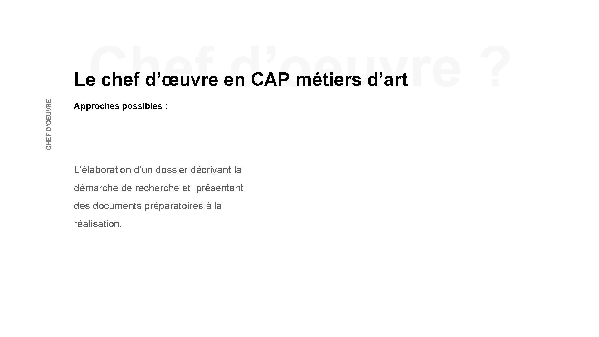 Chef d’oeuvre ? CHEF D’OEUVRE Le chef d’œuvre en CAP métiers d’art Approches possibles