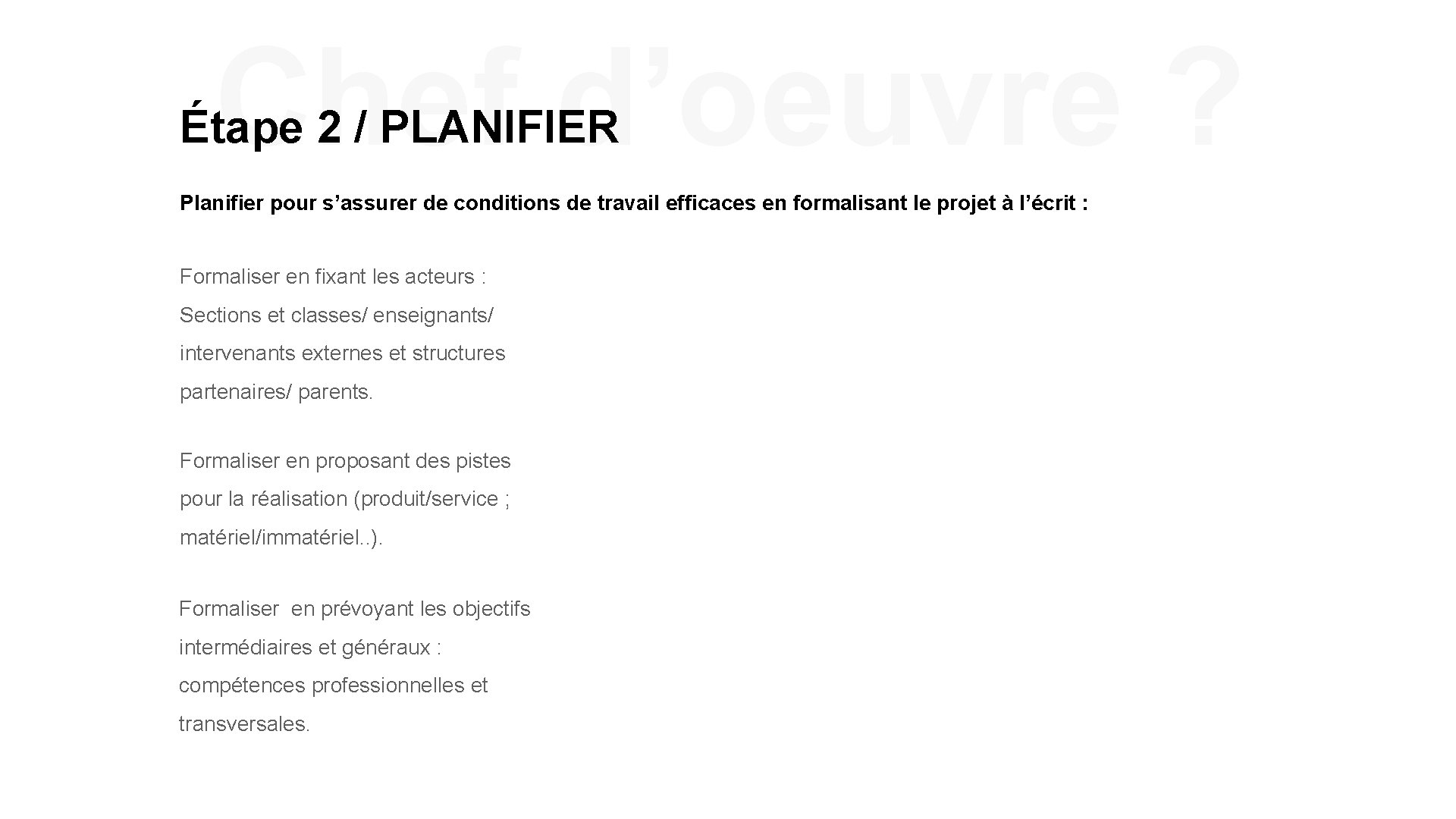 Chef d’oeuvre ? Étape 2 / PLANIFIER Planifier pour s’assurer de conditions de travail