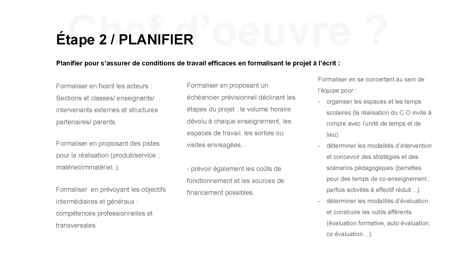 Chef d’oeuvre ? Étape 2 / PLANIFIER Planifier pour s’assurer de conditions de travail