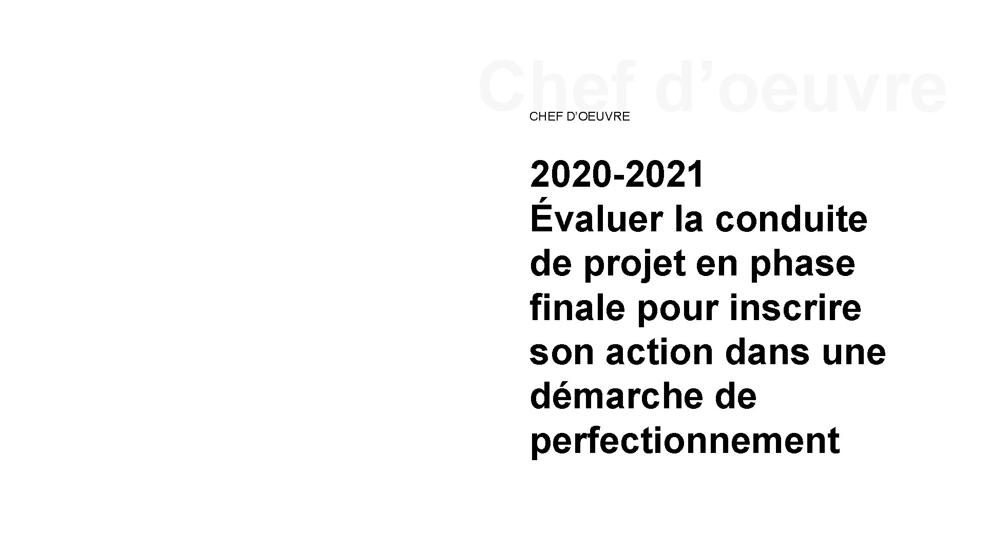 Chef d’oeuvre CHEF D’OEUVRE 2020 -2021 Évaluer la conduite de projet en phase finale