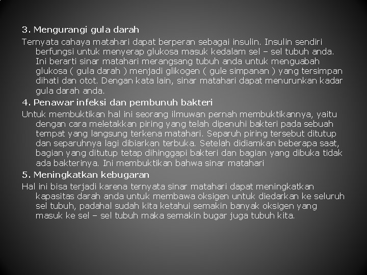 3. Mengurangi gula darah Ternyata cahaya matahari dapat berperan sebagai insulin. Insulin sendiri berfungsi