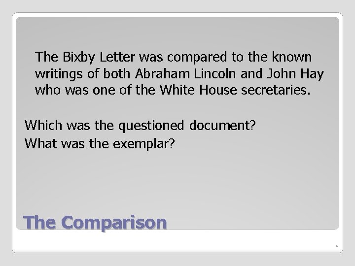 The Bixby Letter was compared to the known writings of both Abraham Lincoln and