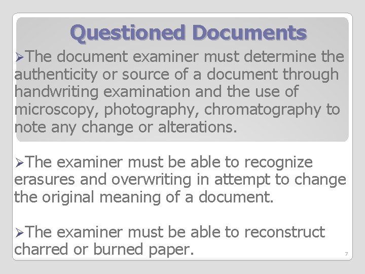 Questioned Documents ØThe document examiner must determine the authenticity or source of a document