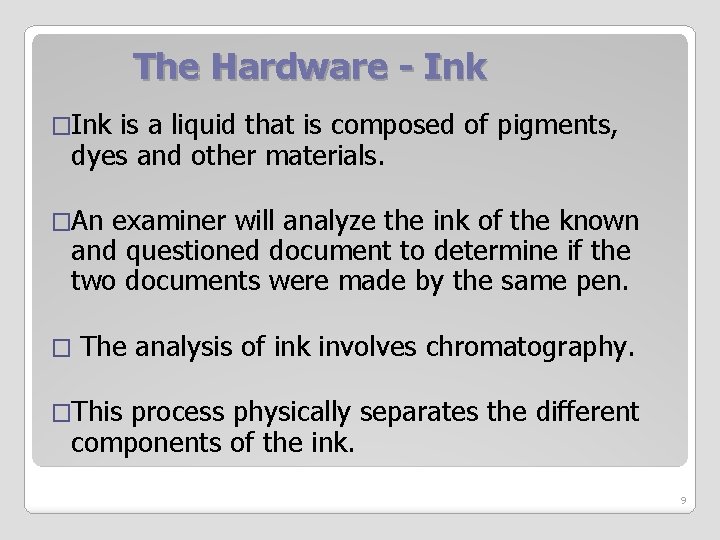 The Hardware - Ink �Ink is a liquid that is composed of pigments, dyes