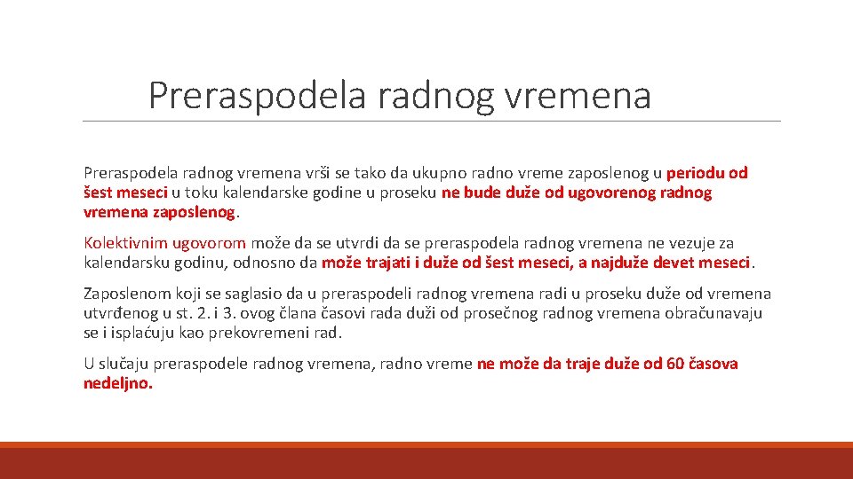 Preraspodela radnog vremena vrši se tako da ukupno radno vreme zaposlenog u periodu od