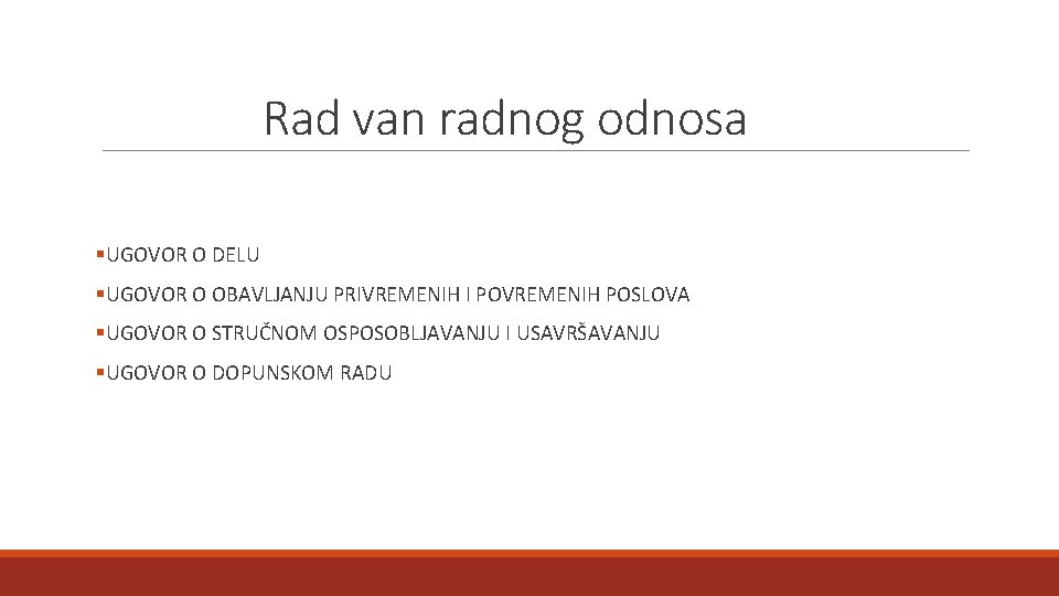 Rad van radnog odnosa §UGOVOR O DELU §UGOVOR O OBAVLJANJU PRIVREMENIH I POVREMENIH POSLOVA