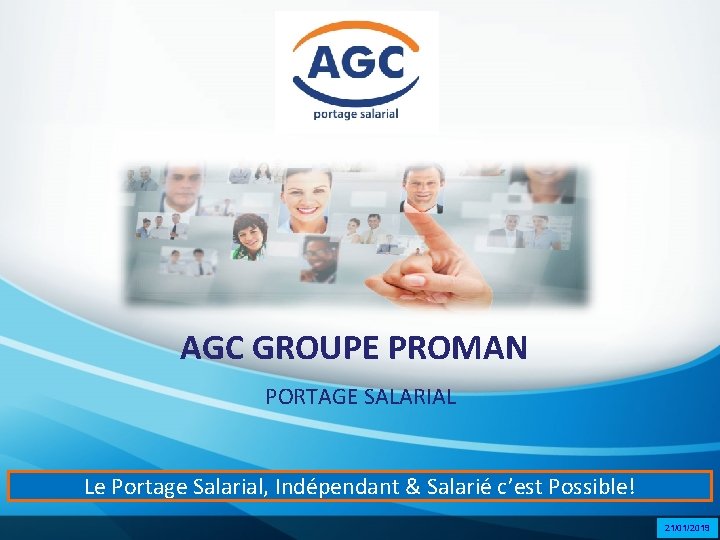 AGC GROUPE PROMAN PORTAGE SALARIAL Le Portage Salarial, Indépendant & Salarié c’est Possible! 21/01/2019