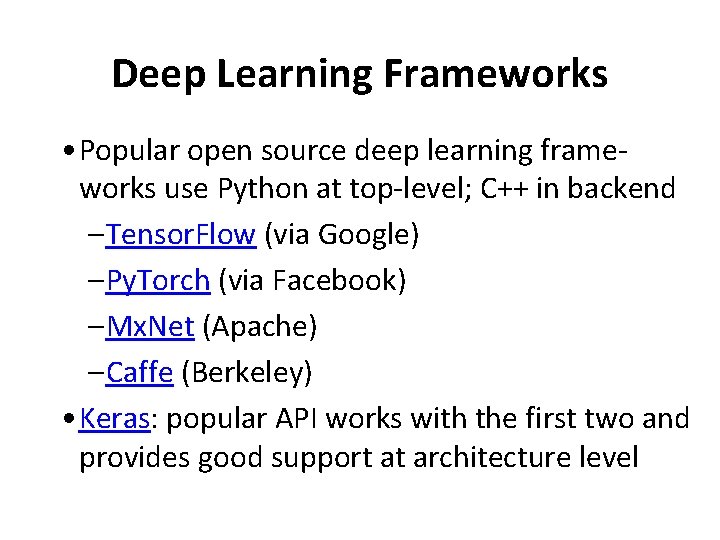 Deep Learning Frameworks • Popular open source deep learning frameworks use Python at top-level;