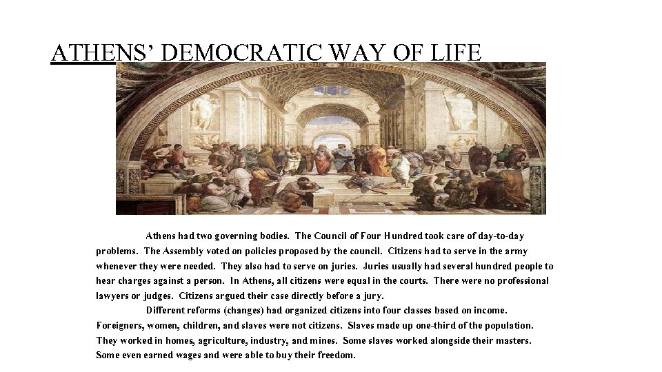 ATHENS’ DEMOCRATIC WAY OF LIFE Athens had two governing bodies. The Council of Four