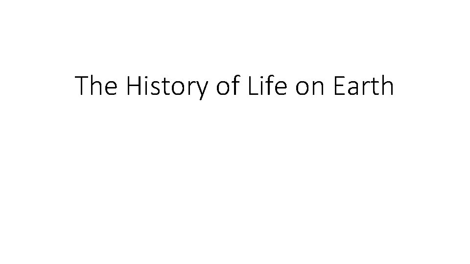 The History of Life on Earth 