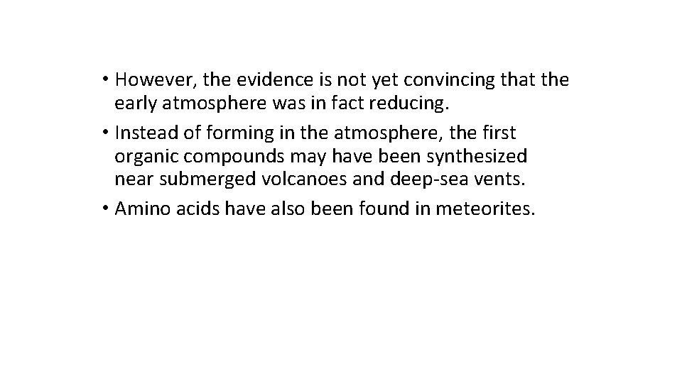  • However, the evidence is not yet convincing that the early atmosphere was