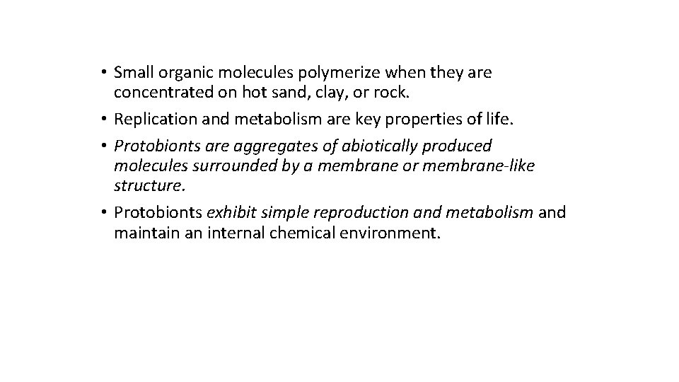  • Small organic molecules polymerize when they are concentrated on hot sand, clay,