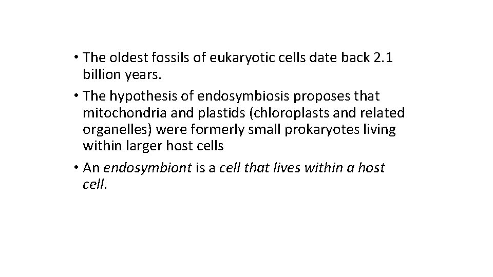  • The oldest fossils of eukaryotic cells date back 2. 1 billion years.