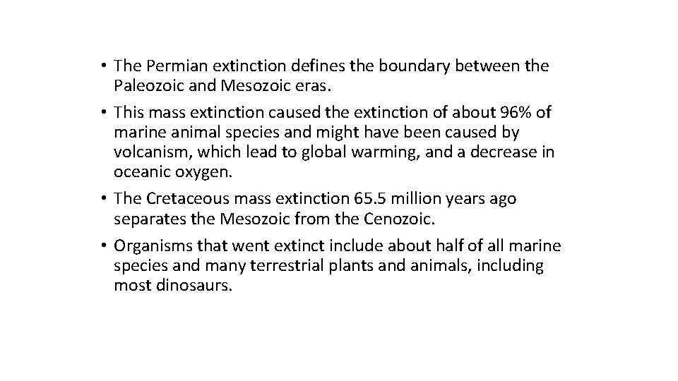  • The Permian extinction defines the boundary between the Paleozoic and Mesozoic eras.