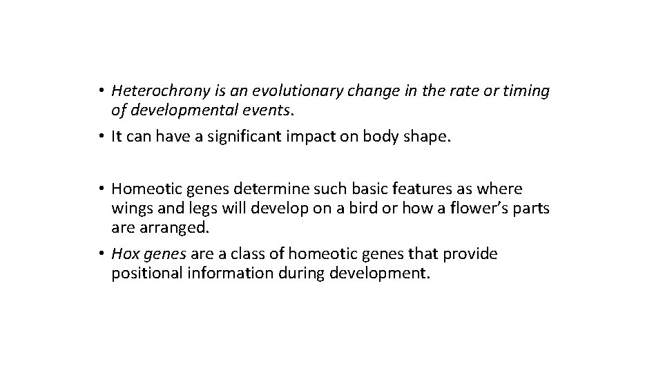  • Heterochrony is an evolutionary change in the rate or timing of developmental