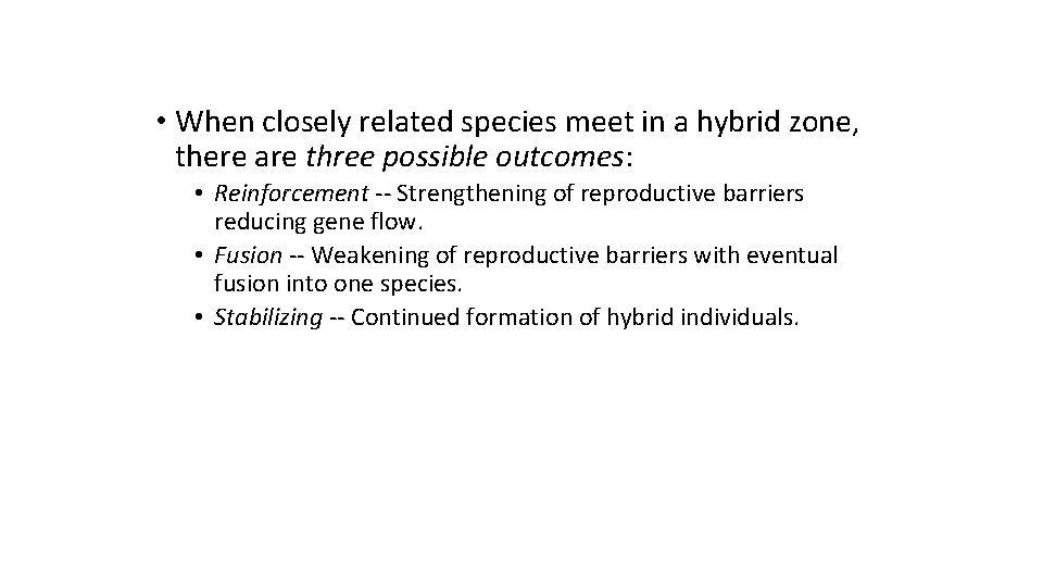  • When closely related species meet in a hybrid zone, there are three