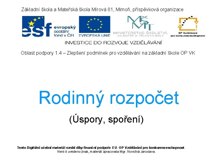 Základní škola a Mateřská škola Mírová 81, Mimoň, příspěvková organizace Oblast podpory 1. 4